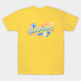 Flowers and Blasphemy T-Shirt